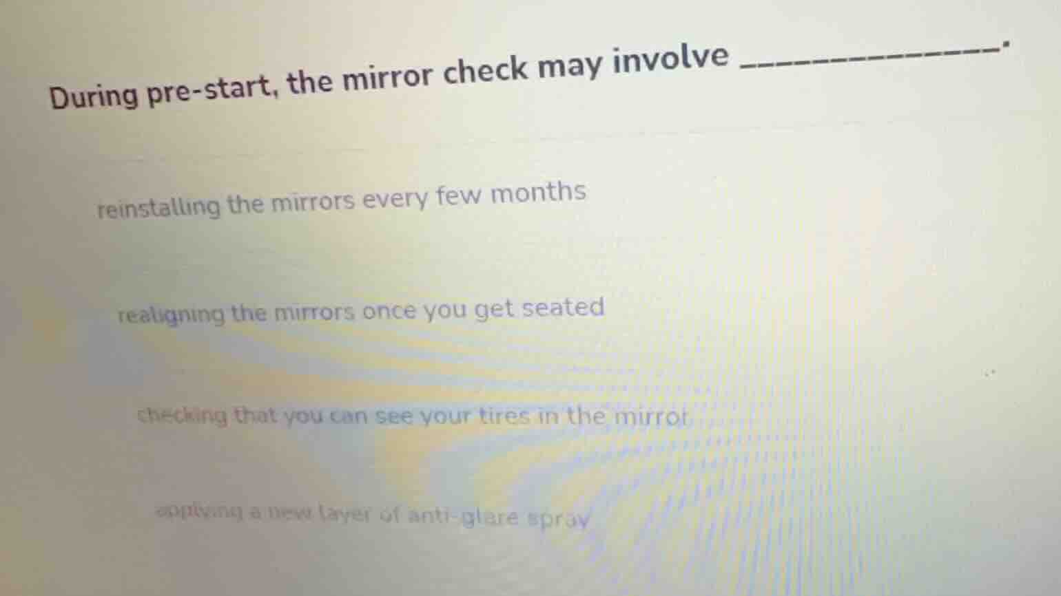 during pre-start, the mirror check may involve ______. reinstalling the…