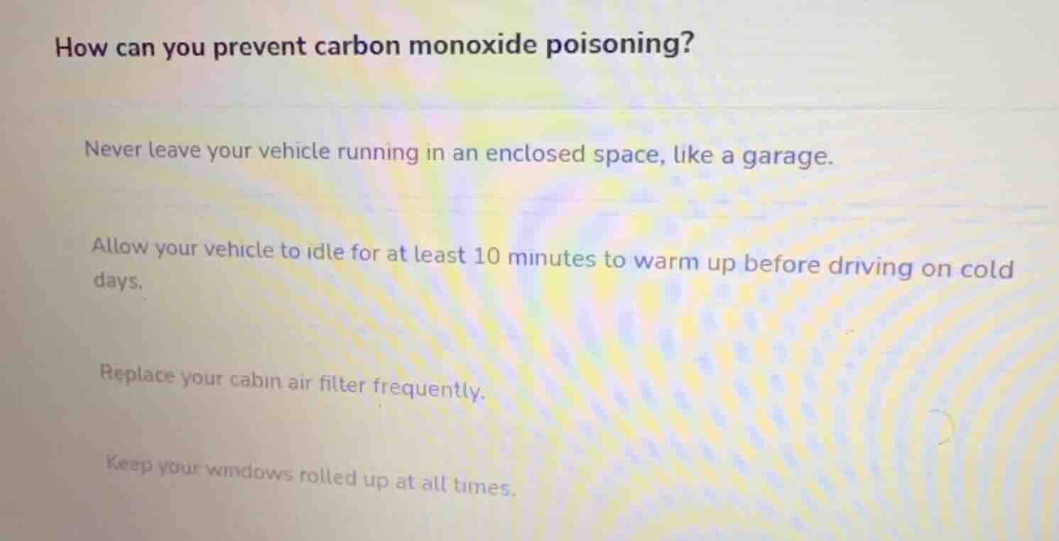 how can you prevent carbon monoxide poisoning? never leave your vehicle…