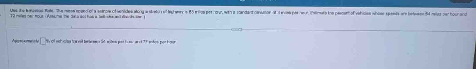 use the empirical rule. the mean speed of a sample of vehicles along a …