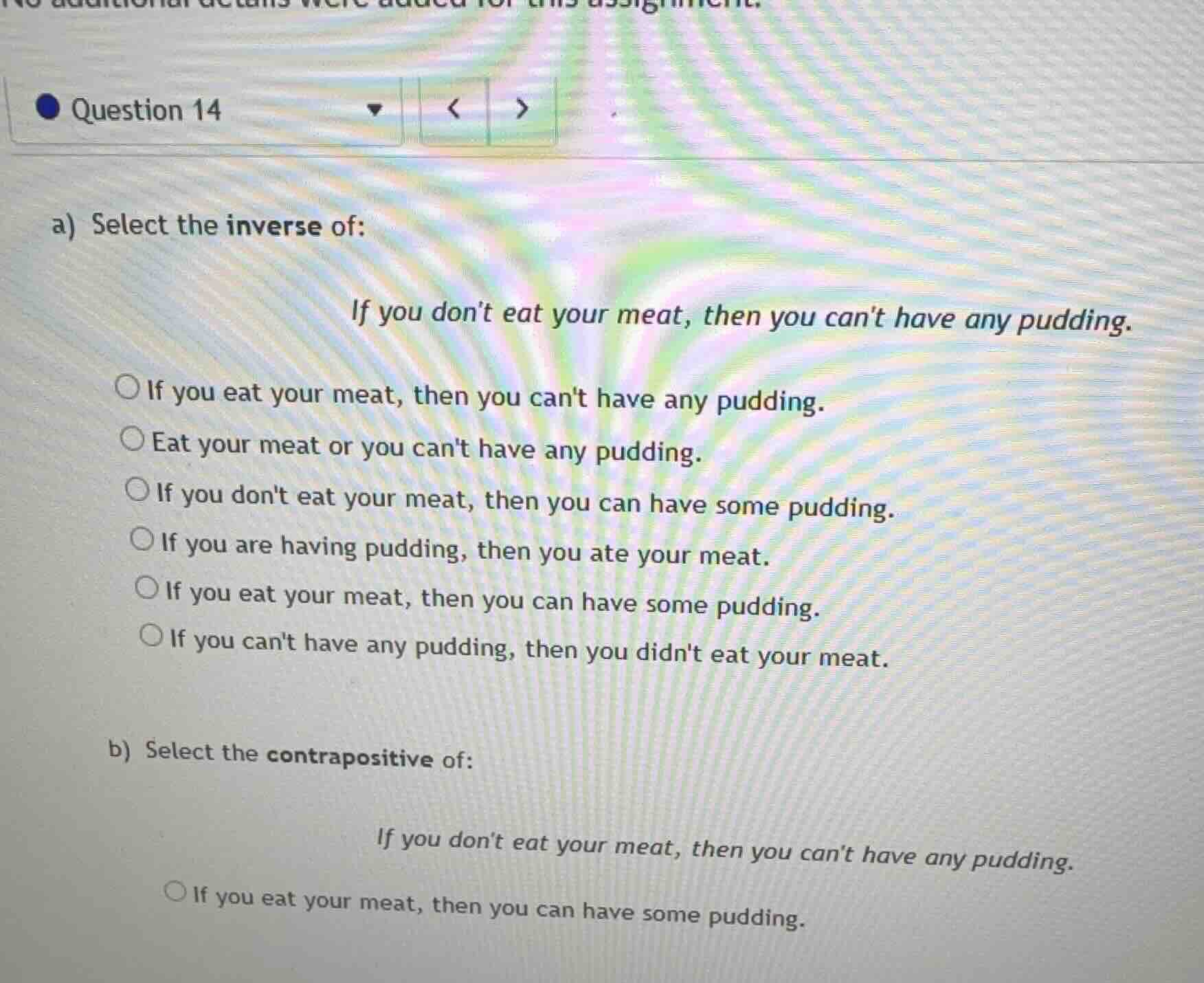 a) select the inverse of: if you dont eat your meat, then you cant have…