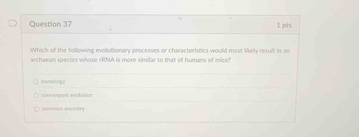 question 37 1 pts which of the following evolutionary processes or char…