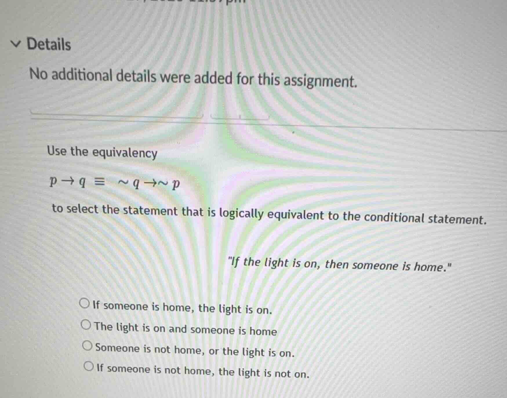 use the equivalency \\(p \ ightarrow q \\equiv \\sim q \ ightarrow \\si…