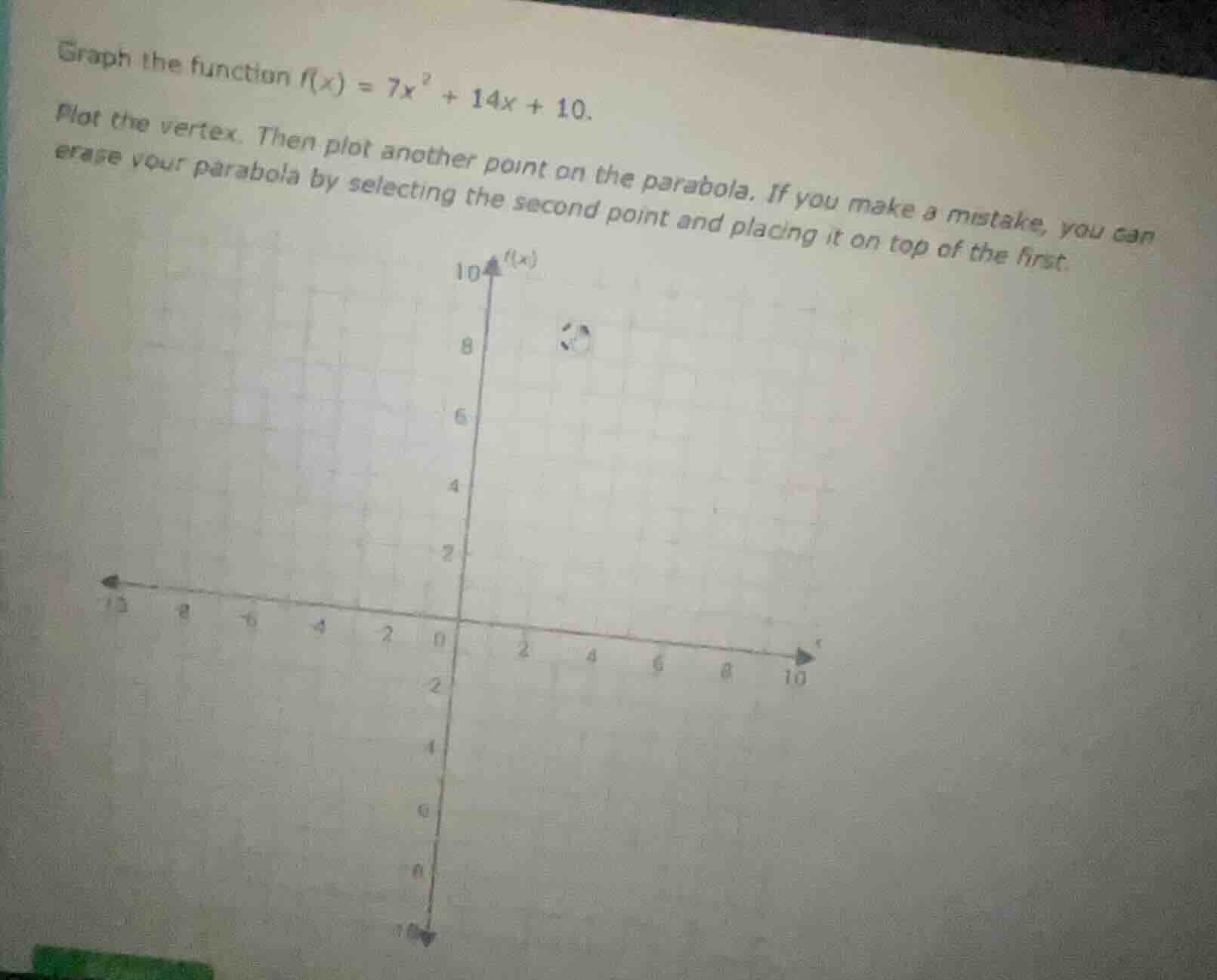 graph the function \\(f(x) = 7x^2 + 14x + 10\\). plot the vertex. then …