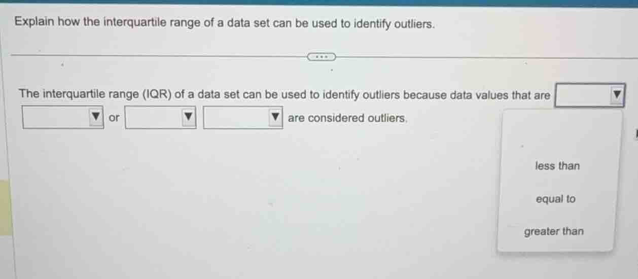 explain how the interquartile range of a data set can be used to identi…