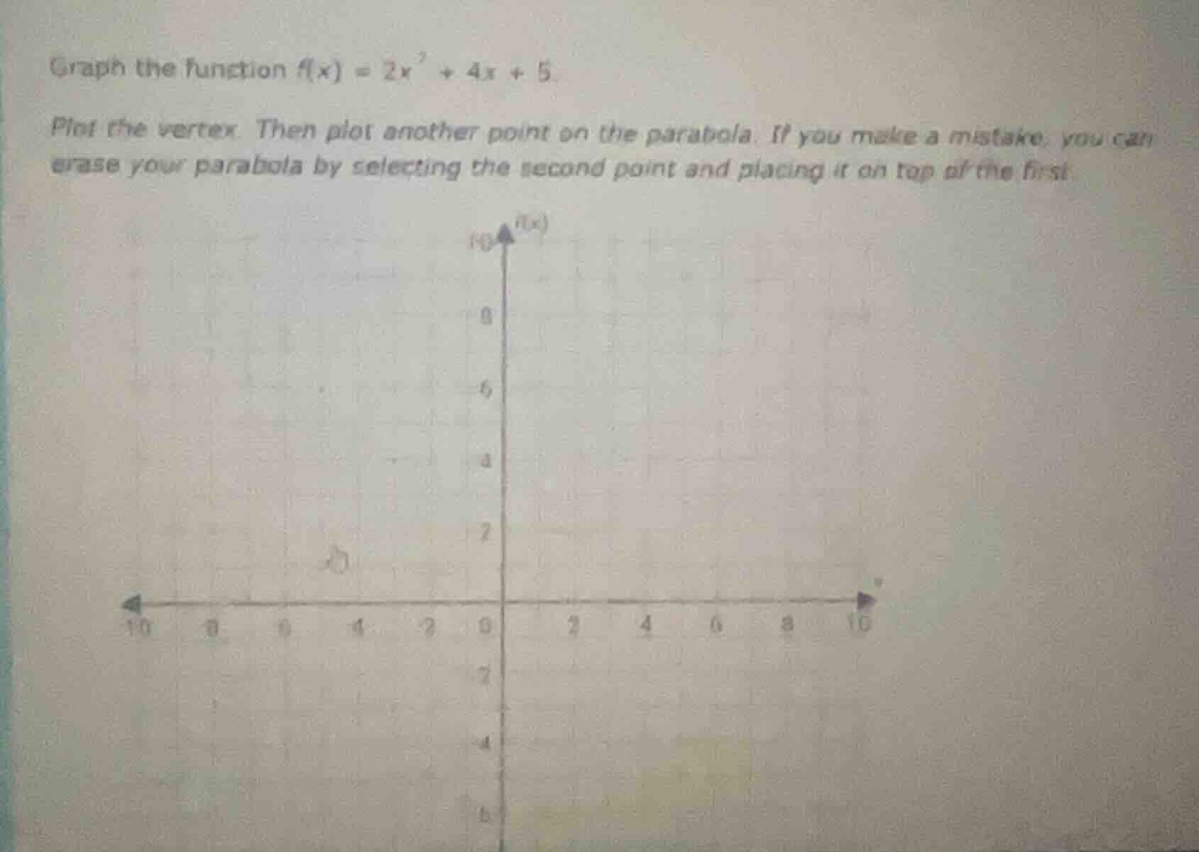 graph the function \\(f(x) = 2x^2 + 4x + 5\\). plot the vertex. then pl…