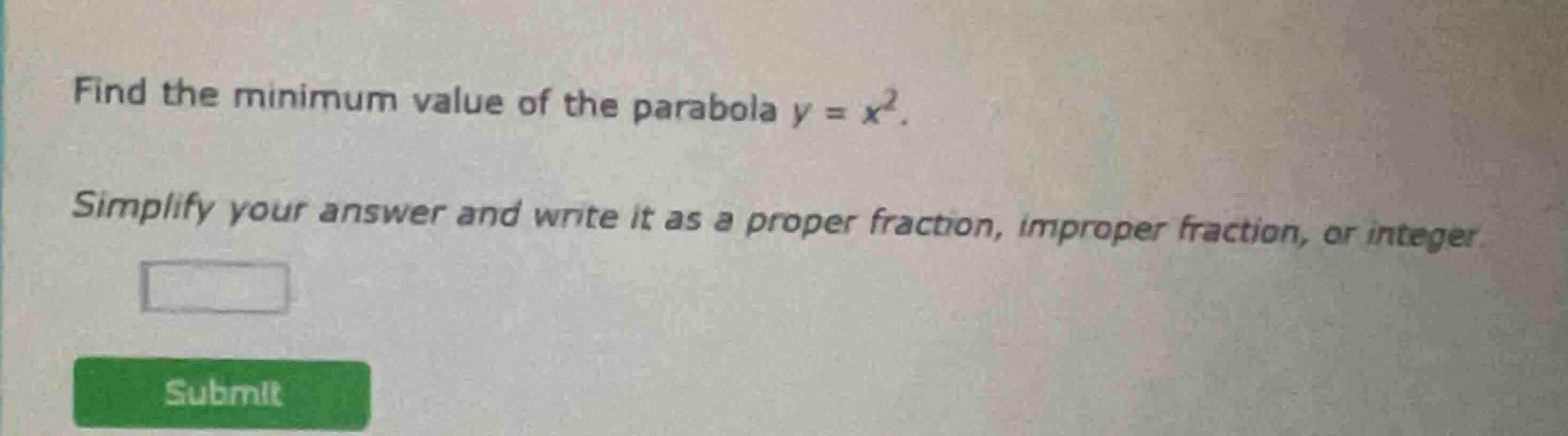 find the minimum value of the parabola \\(y = x^2\\). simplify your ans…
