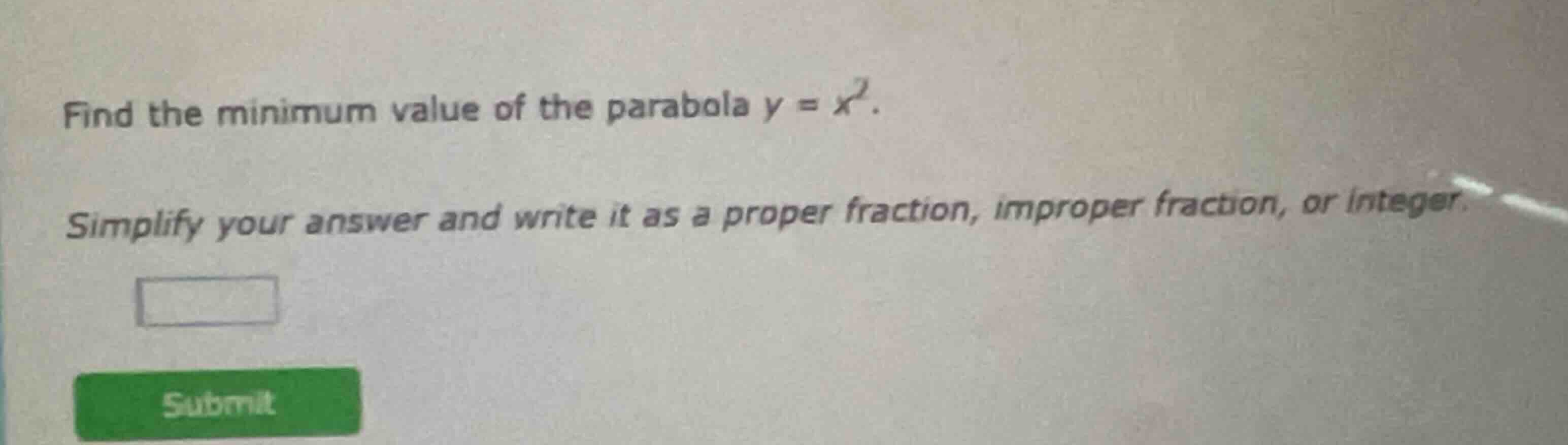 find the minimum value of the parabola \\(y = x^2\\). simplify your ans…