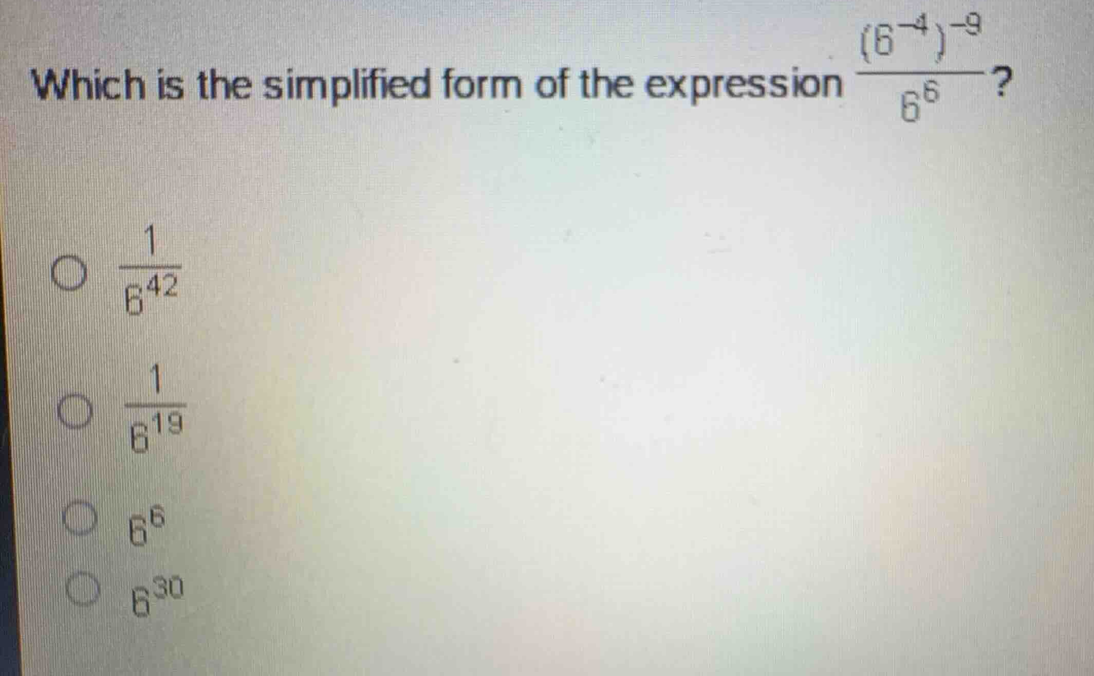 which is the simplified form of the expression \\frac{(6^{-4})^{-9}}{6^…