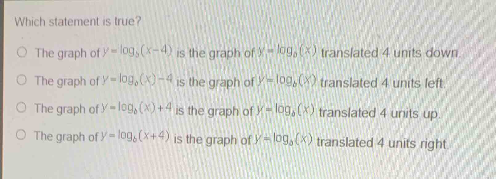 which statement is true? - the graph of \\(y = \\log_b(x-4)\\) is the g…