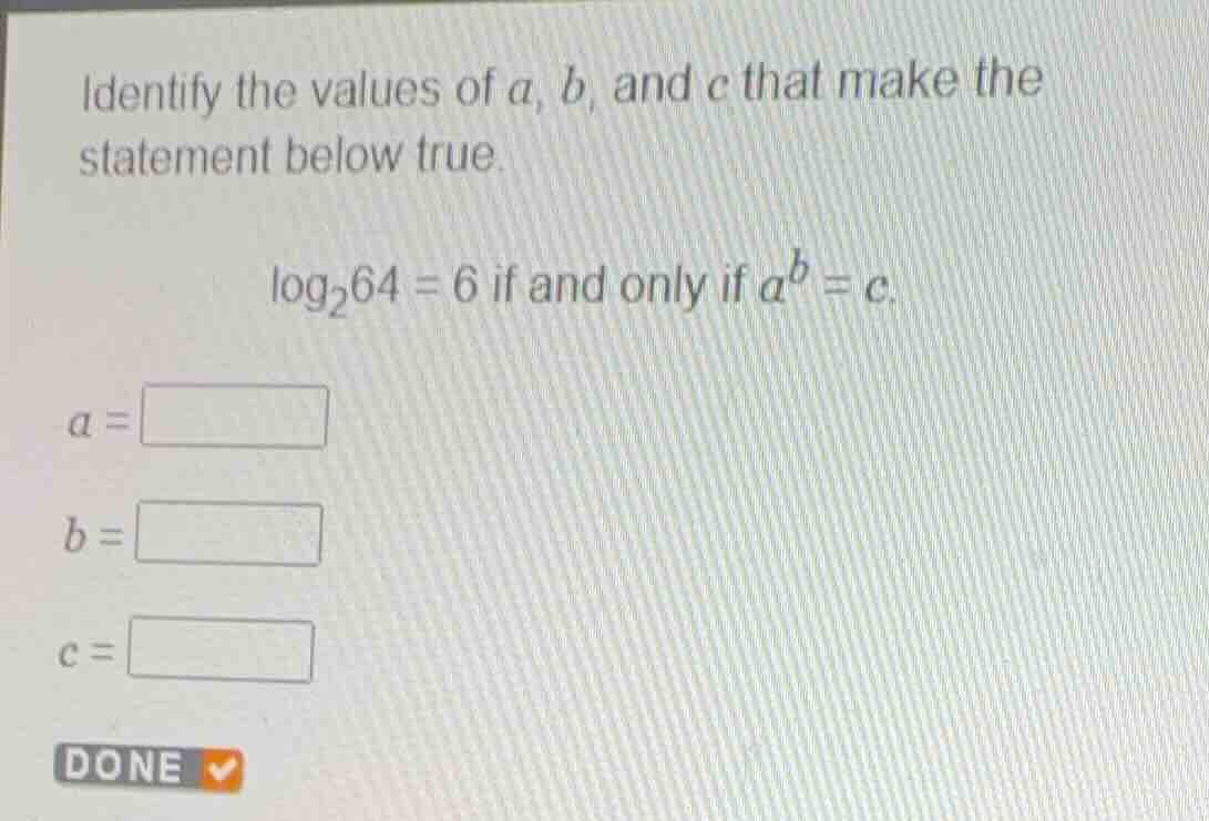 identify the values of (a), (b), and (c) that make the statement below …