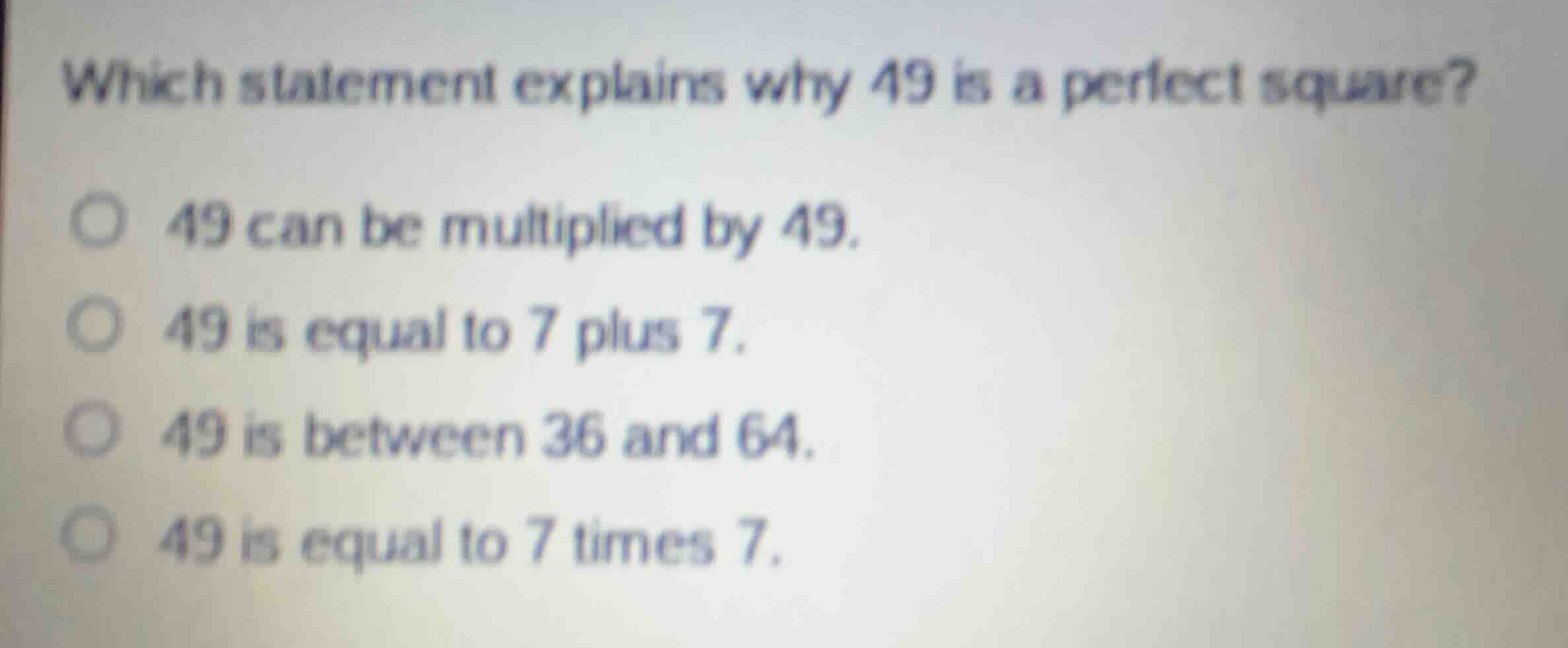 which statement explains why 49 is a perfect square? 49 can be multipli…