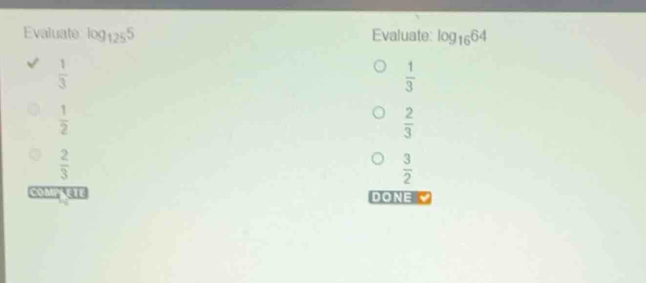 evaluate: \\(\\log_{125} 5\\) - \\(\\frac{1}{3}\\) - \\(\\frac{1}{2}\\)…