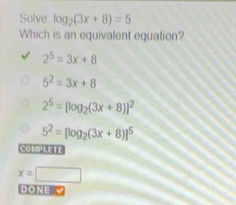 solve: \\(\\log_2(3x + 8) = 5\\) which is an equivalent equation? \\(2^…
