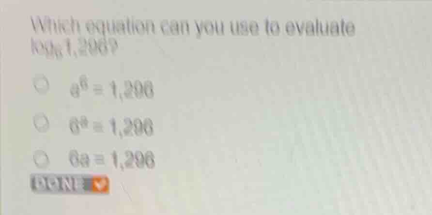 which equation can you use to evaluate \\(\\log_{6} 1,296\\)? \\(a^{6} …
