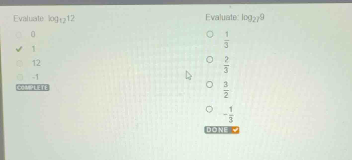 evaluate: \\(\\log_{12}12\\) 0 1 12 -1 complete evaluate: \\(\\log_{27}…