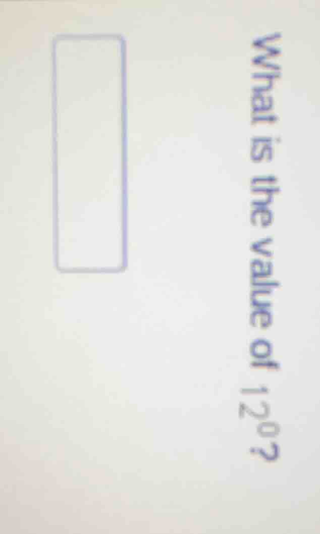 what is the value of \\(12^0\\)?
