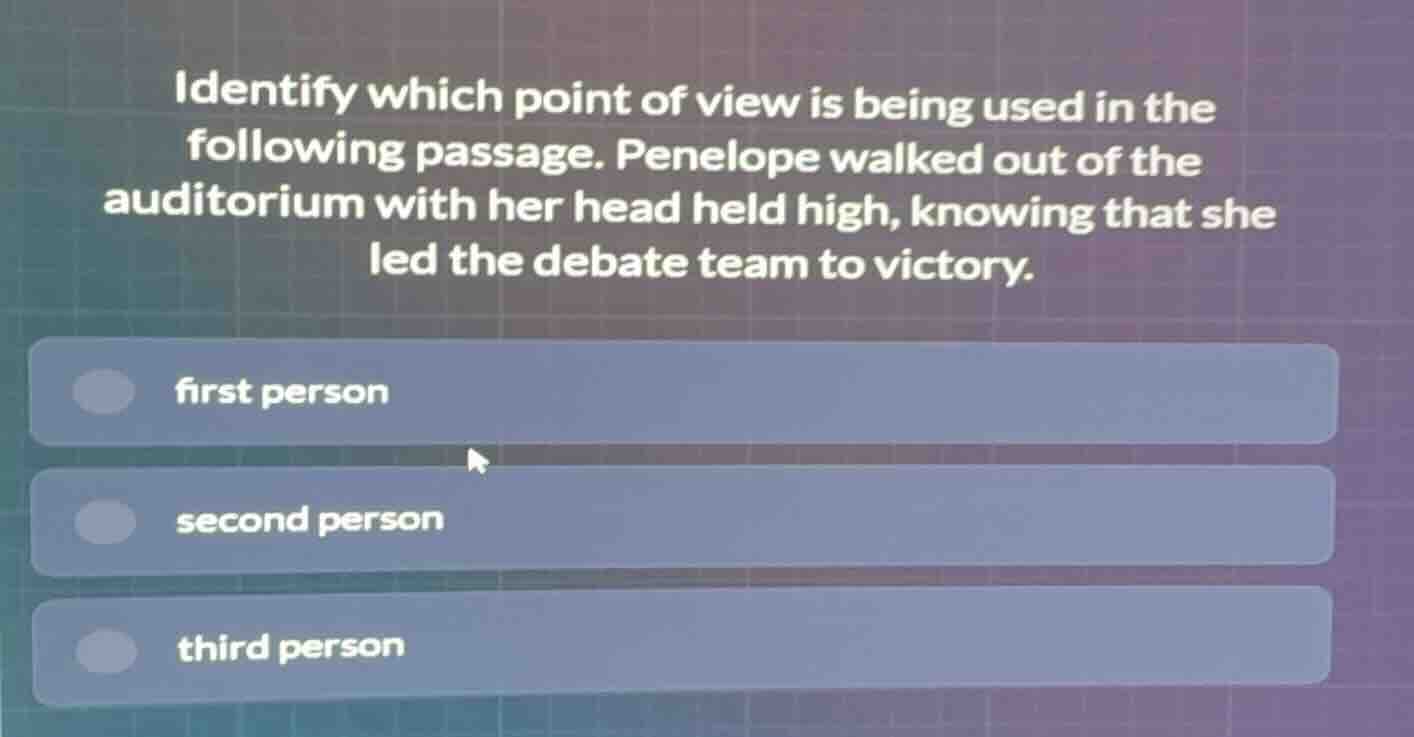 identify which point of view is being used in the following passage. pe…
