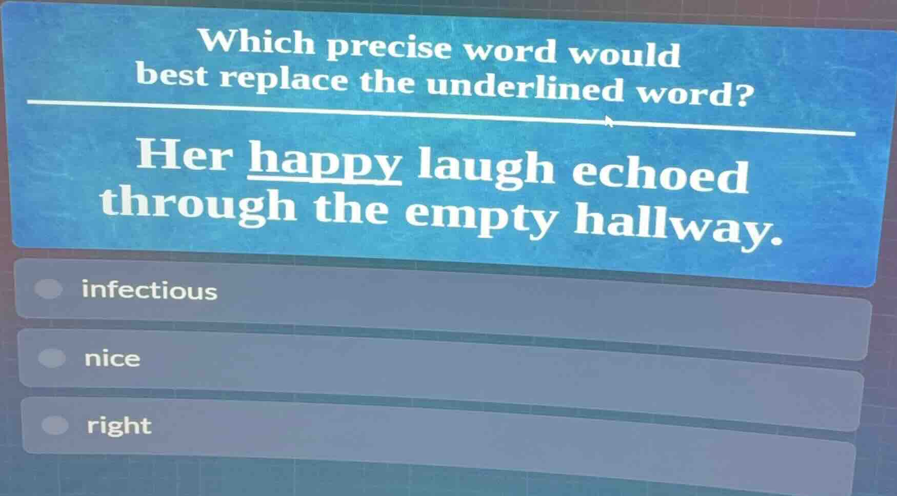 which precise word would best replace the underlined word? her happy la…