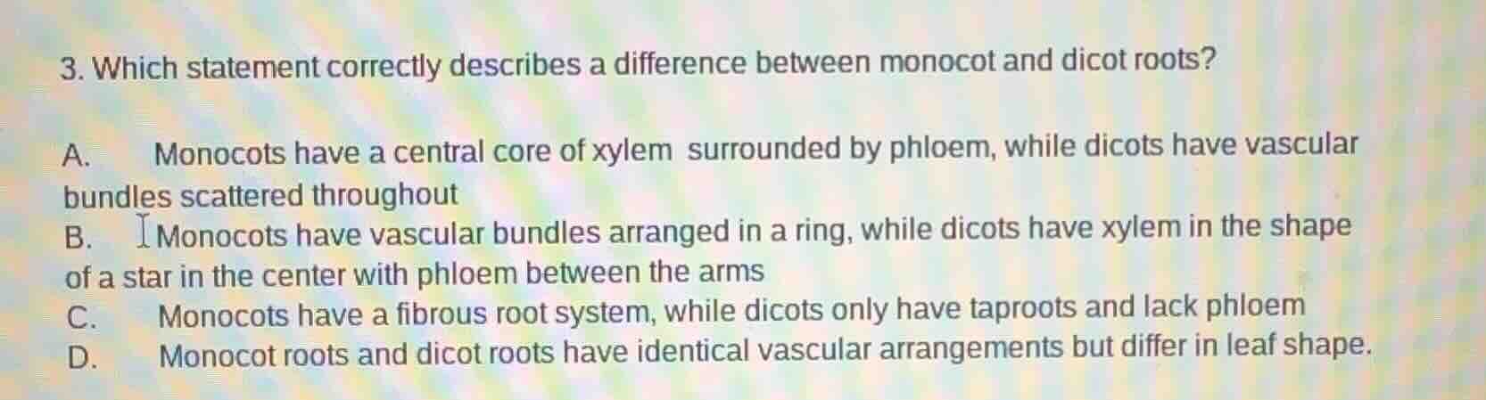 3. which statement correctly describes a difference between monocot and…