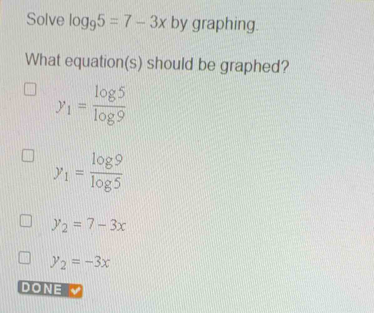 solve \\(\\log_{9}5 = 7 - 3x\\) by graphing. what equation(s) should be…