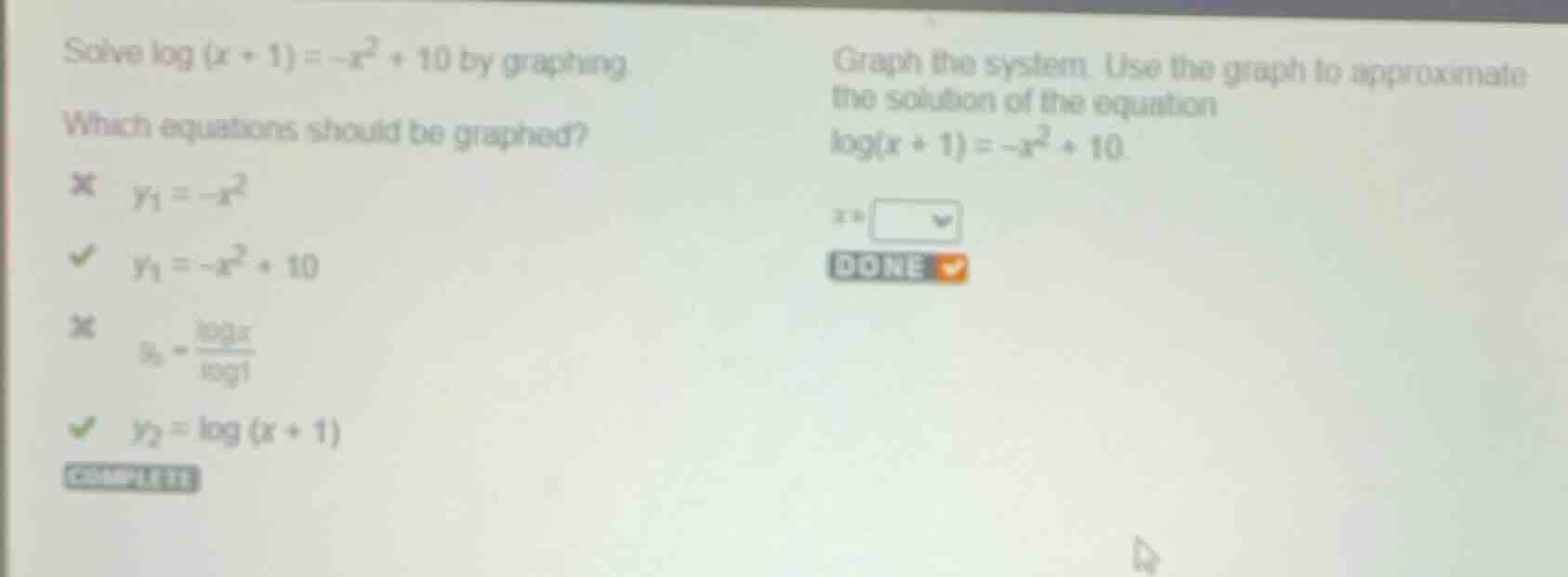 solve \\(\\log(x + 1) = -x^2 + 10\\) by graphing which equations should…