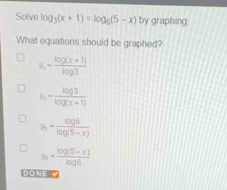 solve \\(\\log_3(x + 1) = \\log_6(5 - x)\\) by graphing. what equations…