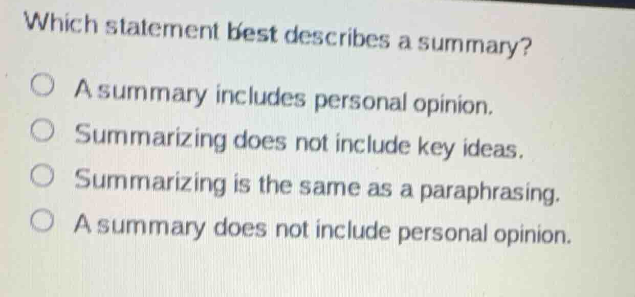 which statement best describes a summary? a summary includes personal o…