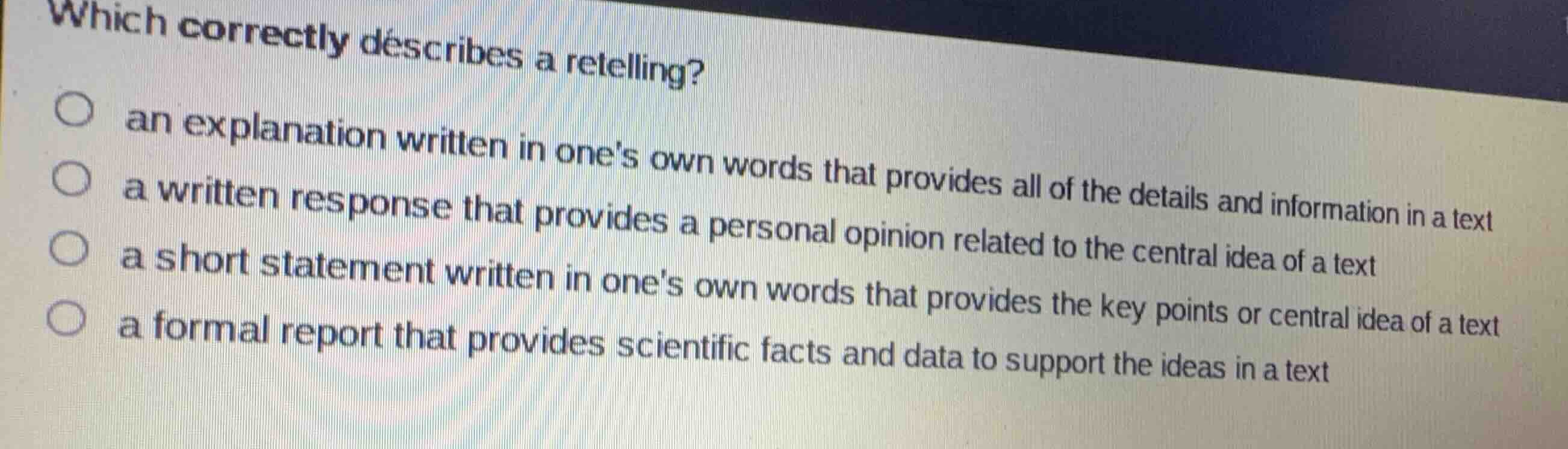 which correctly describes a retelling? an explanation written in ones o…