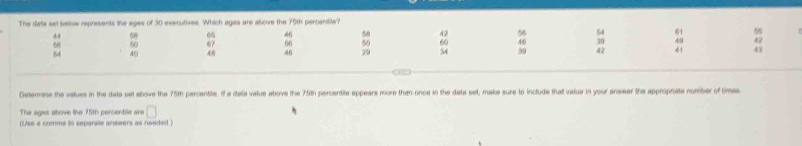 the data set below represents the ages of 30 executives. which ages are…