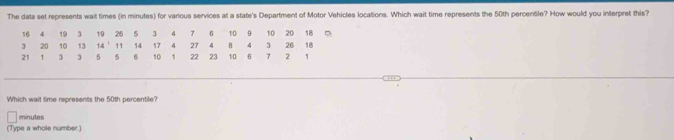 the data set represents wait times (in minutes) for various services at…