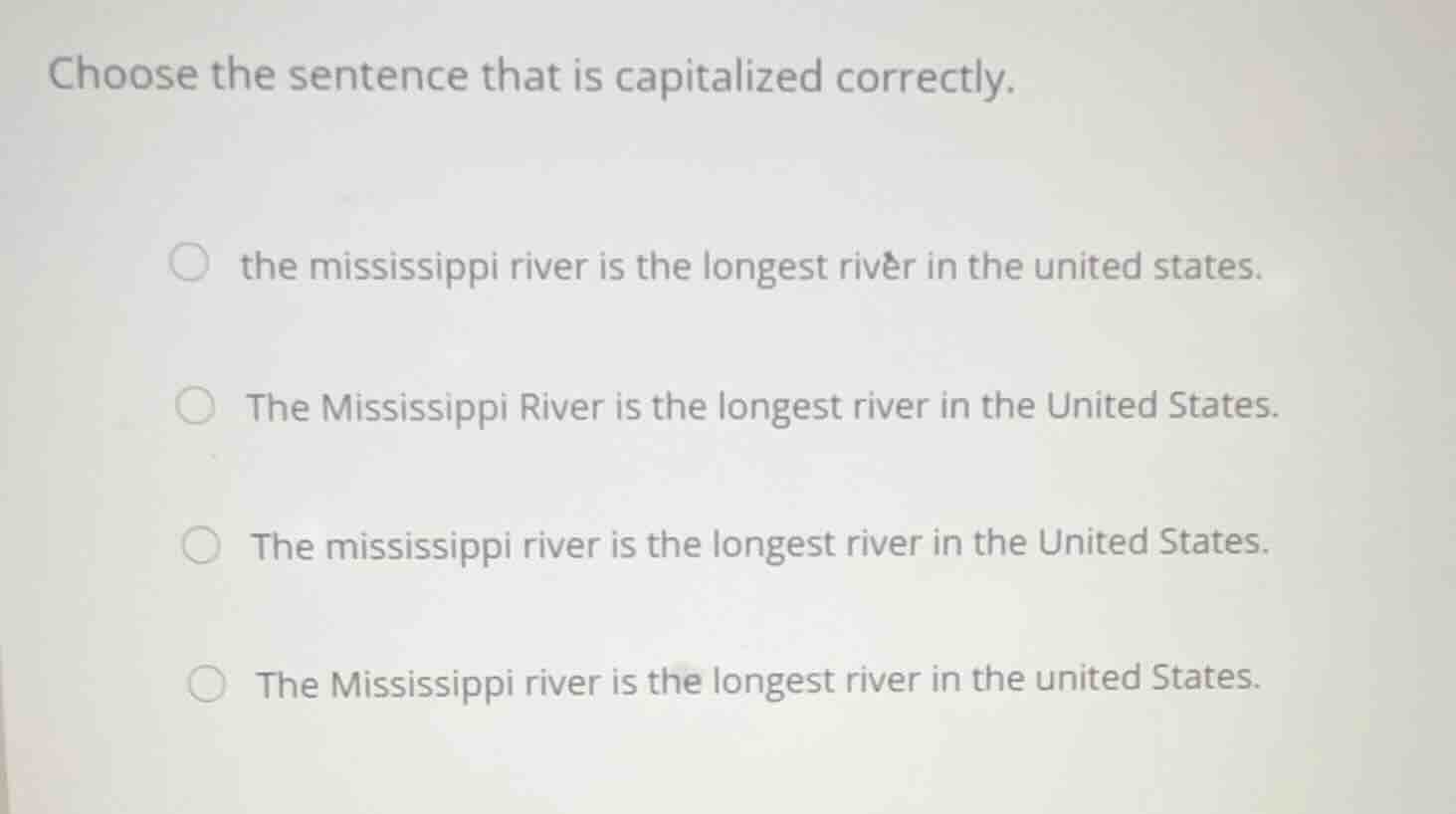 choose the sentence that is capitalized correctly. the mississippi rive…