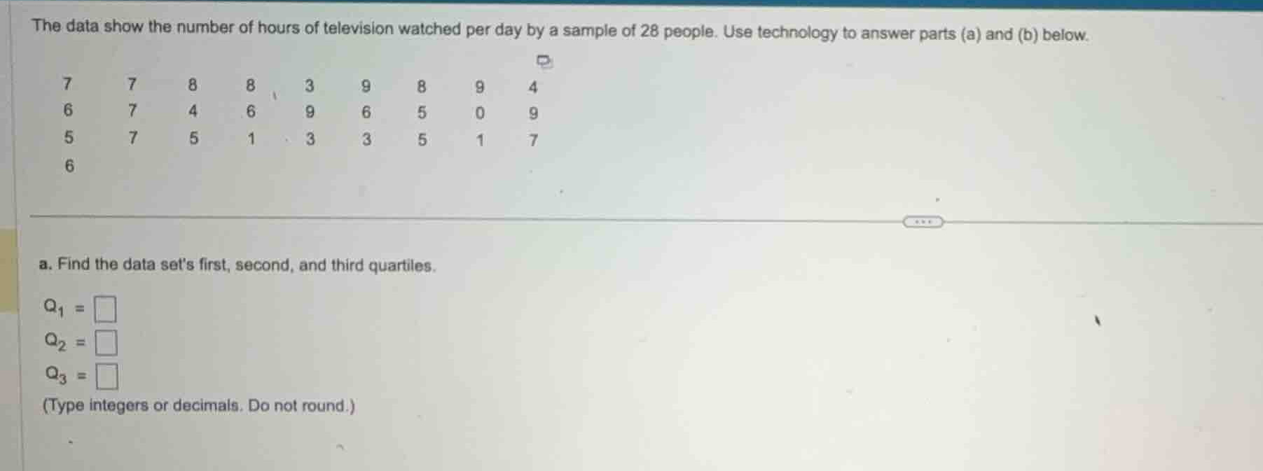 the data show the number of hours of television watched per day by a sa…