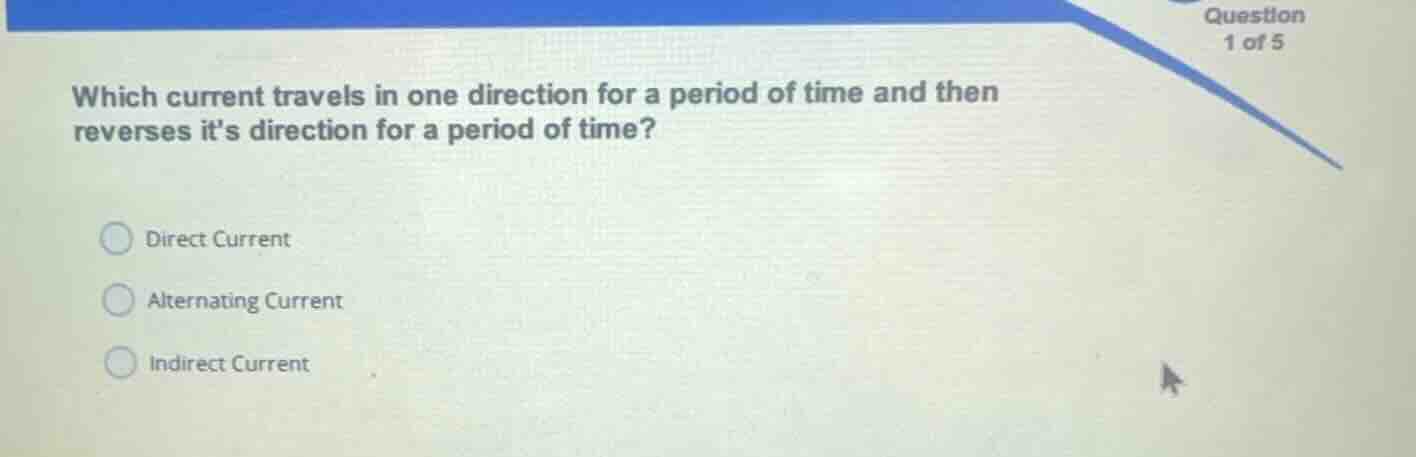 which current travels in one direction for a period of time and then re…