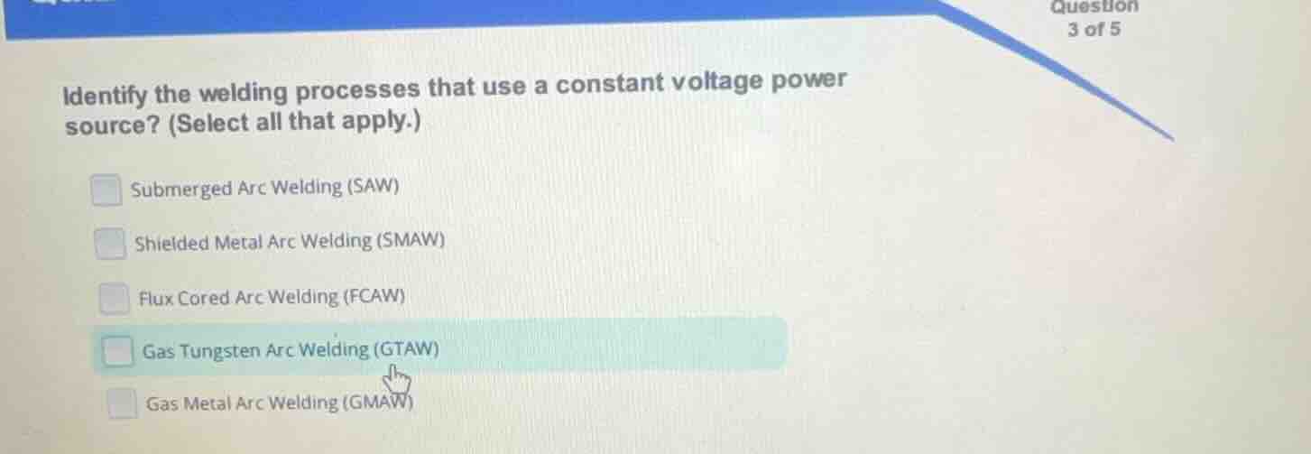identify the welding processes that use a constant voltage power source…