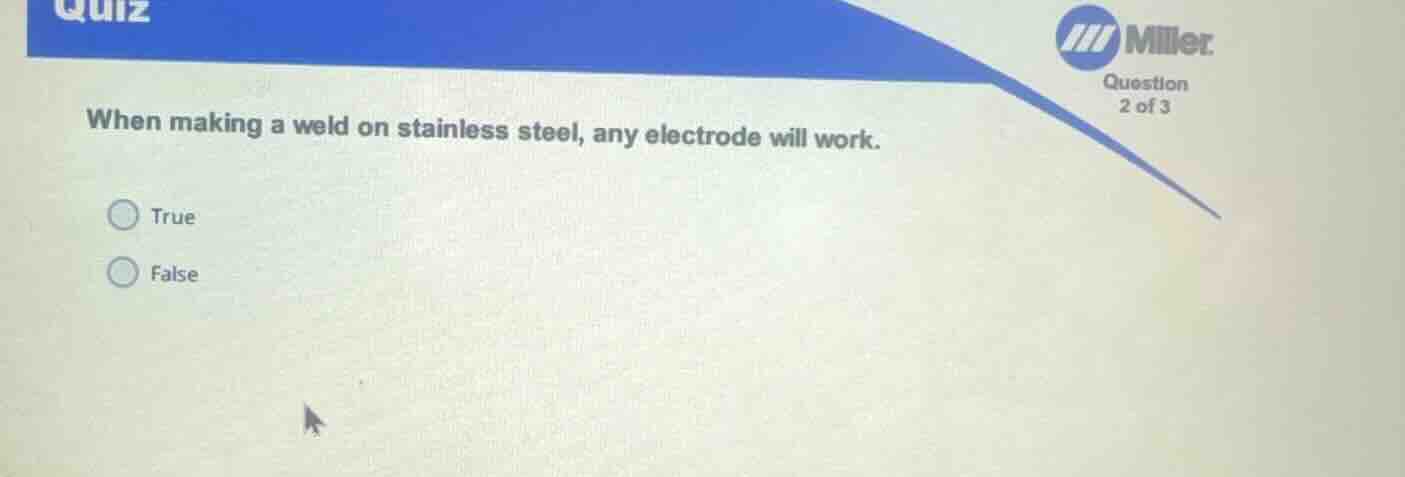 when making a weld on stainless steel, any electrode will work. true fa…