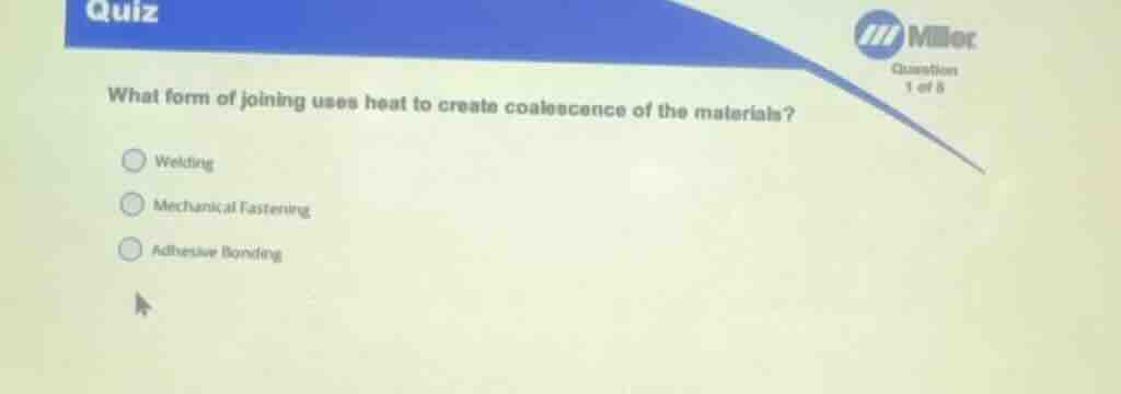 what form of joining uses heat to create coalescence of the materials? …