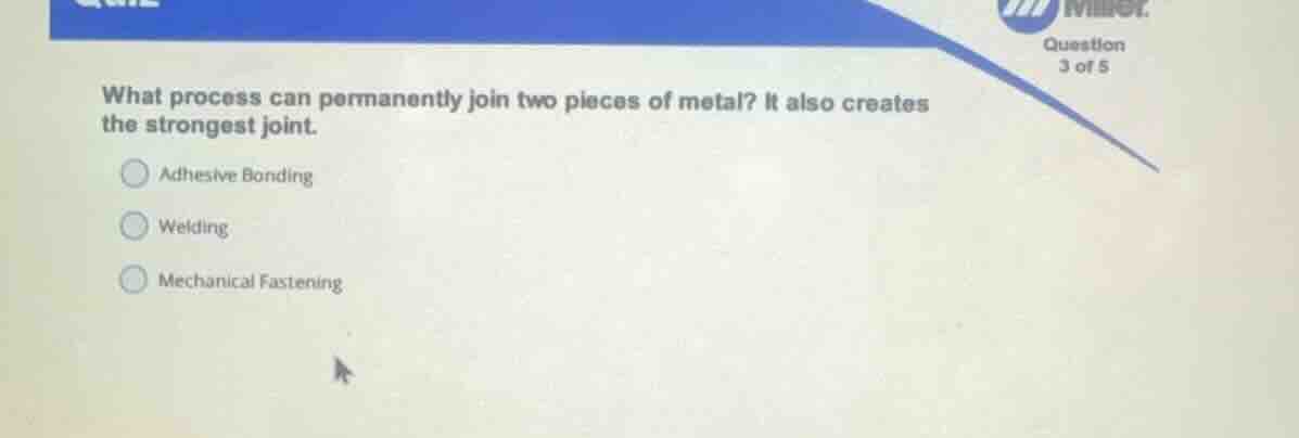 what process can permanently join two pieces of metal? it also creates …