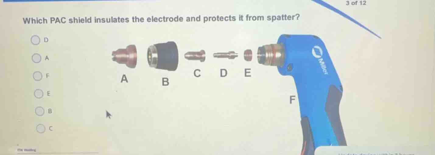 which pac shield insulates the electrode and protects it from spatter? …