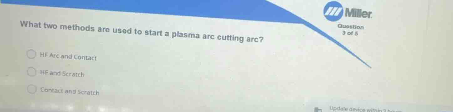 what two methods are used to start a plasma arc cutting arc? hf arc and…