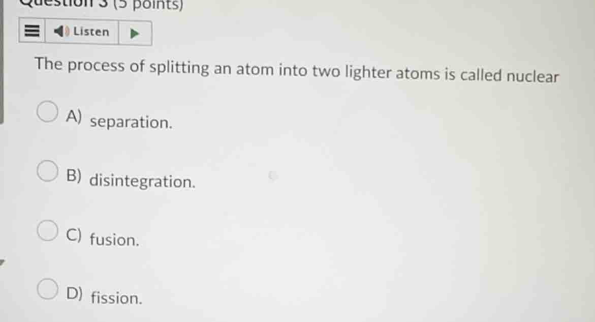 the process of splitting an atom into two lighter atoms is called nucle…