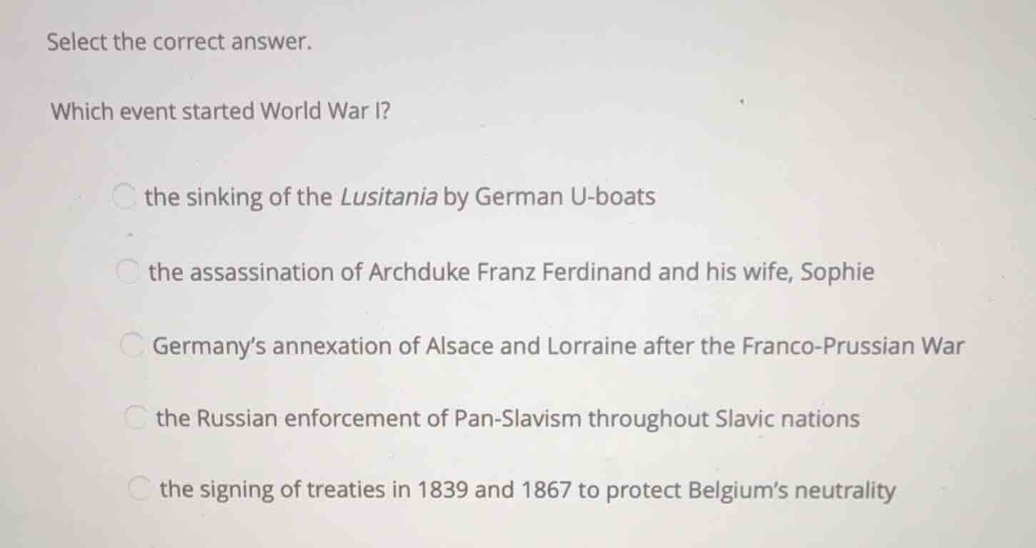 select the correct answer. which event started world war i? the sinking…