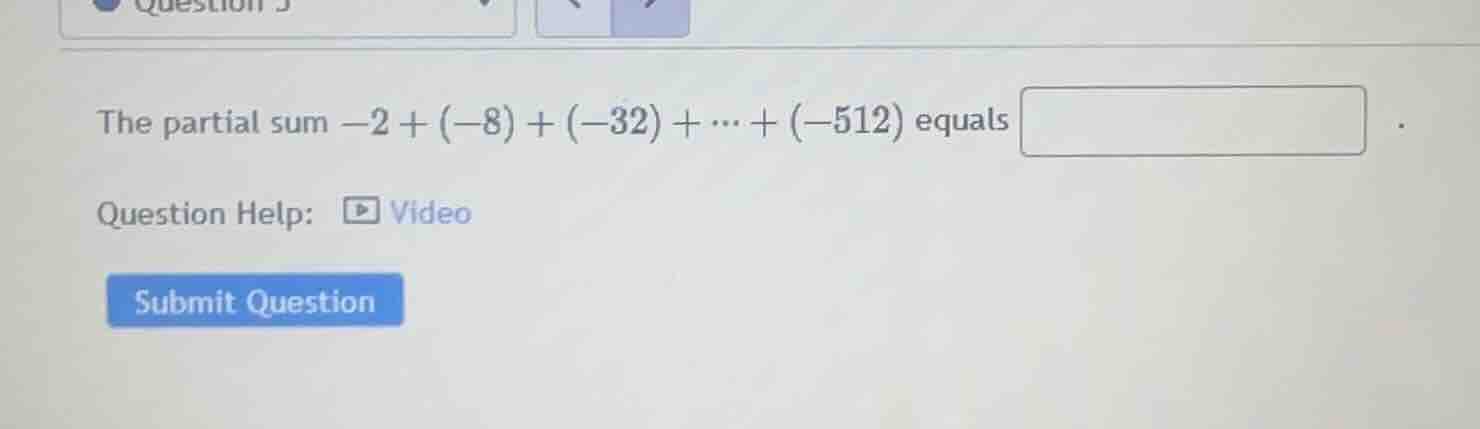 the partial sum \\(-2 + (-8) + (-32) + \\dots + (-512)\\) equals