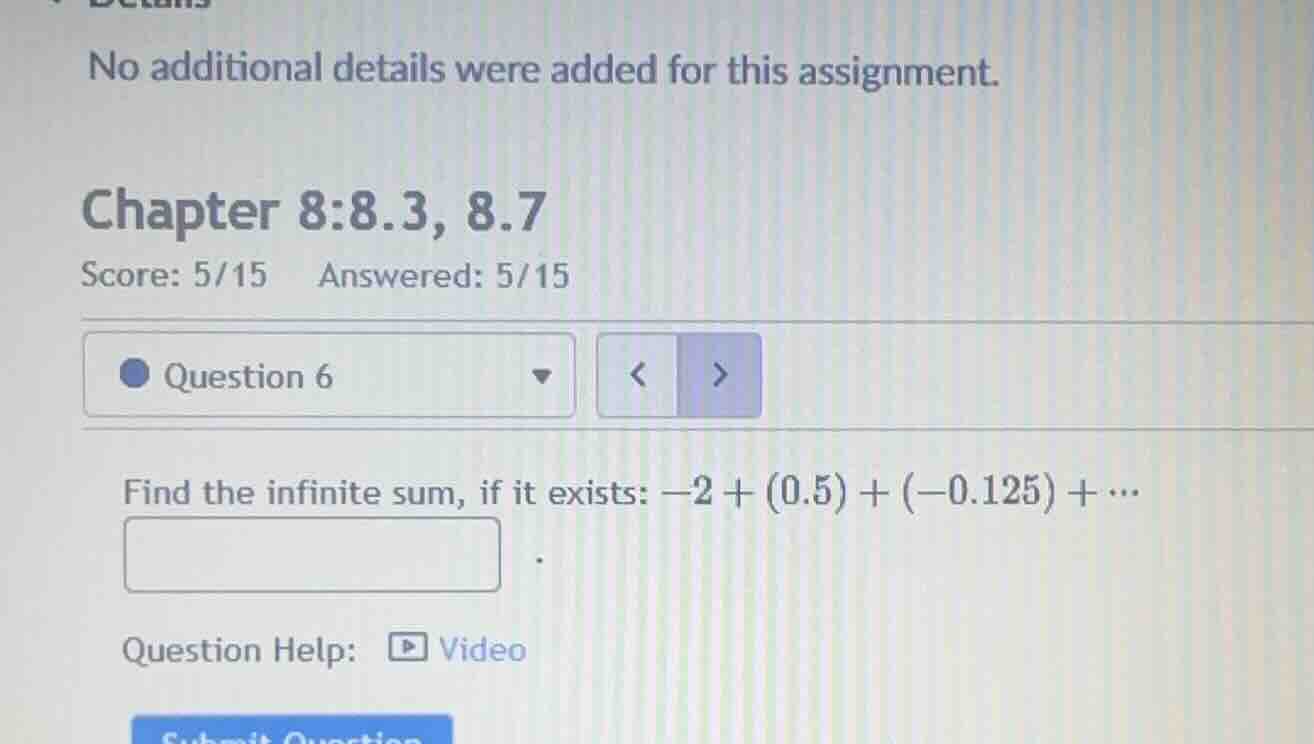 find the infinite sum, if it exists: \\(-2 + (0.5) + (-0.125) + \\cdots…