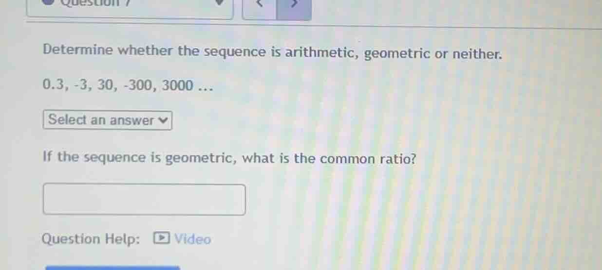 determine whether the sequence is arithmetic, geometric or neither. (0.…