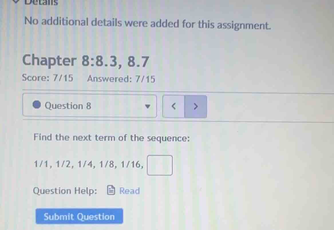 find the next term of the sequence: 1/1, 1/2, 1/4, 1/8, 1/16,