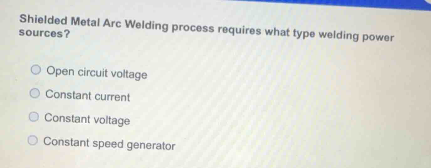 shielded metal arc welding process requires what type welding power sou…