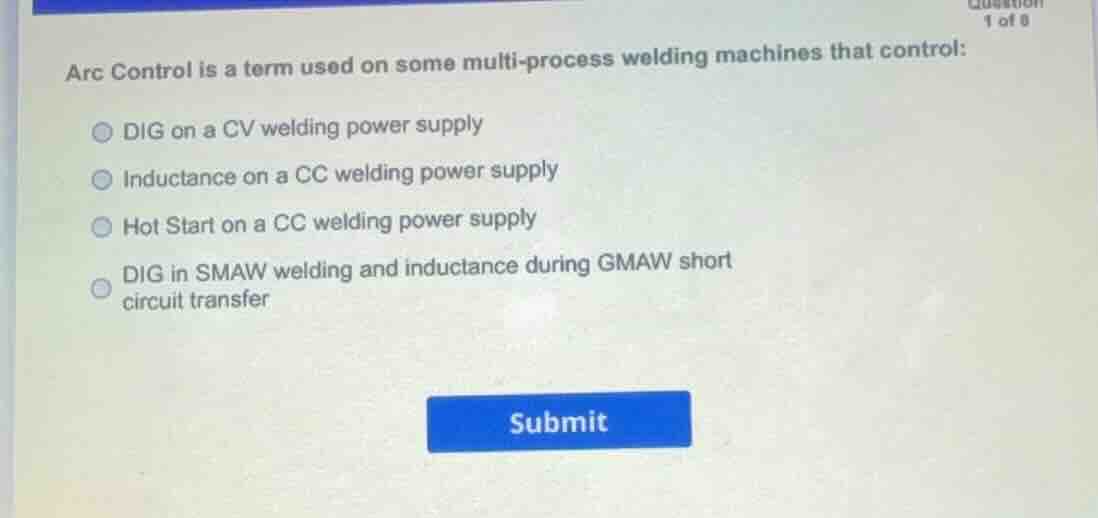 arc control is a term used on some multi-process welding machines that …