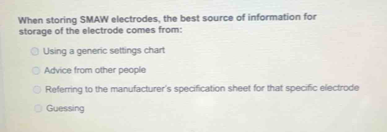 when storing smaw electrodes, the best source of information for storag…