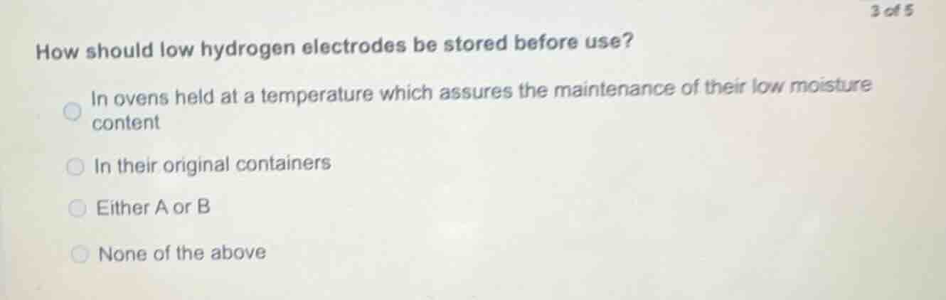 how should low hydrogen electrodes be stored before use? in ovens held …