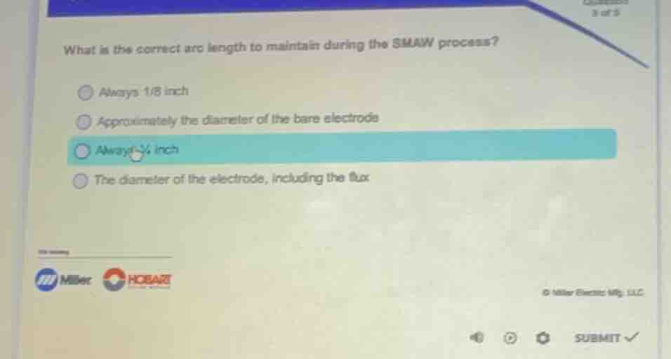 what is the correct arc length to maintain during the smaw process? alw…